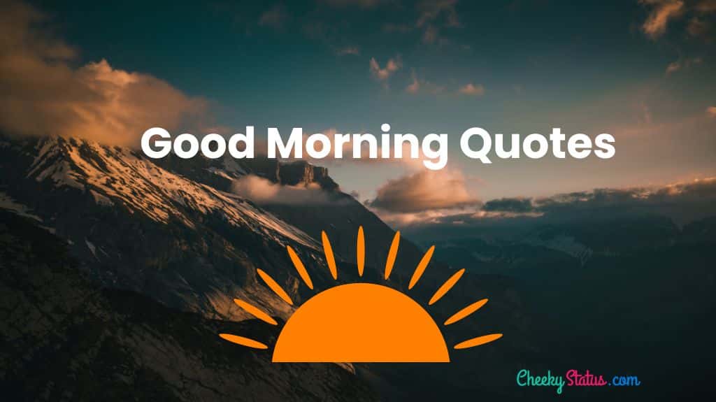 51+ New Good Morning Quotes to Start Your Day